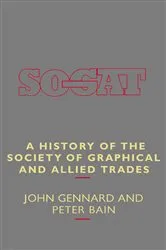Book cover of A History of the Society of Graphical and Allied Trades by Peter Bain