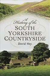 Book cover of A History of the South Yorkshire Countryside by David Hey