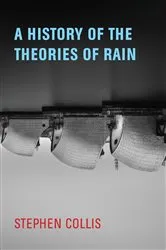 Book cover of A History of the Theories of Rain by Stephen Collis