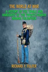 Book cover of A History of the Trial and Hardships of the Twenty-Fourth Indiana Volunteer by Richard F. Fulfer