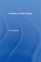 Book cover of A History of the Vikings by Sir Thomas D. Kendrick