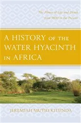 Book cover of A History of the Water Hyacinth in Africa by Jeremiah  Mutio Kitunda