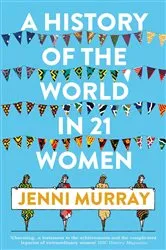 Book cover of A History of the World in 21 Women by Jenni Murray