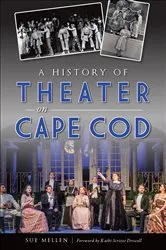 Book cover of A History of Theater on Cape Cod by Sue Mellen