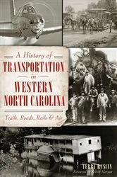 Book cover of A History of Transportation in Western North Carolina: Trails, Roads, Rails and Air by Terry Ruscin