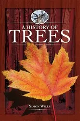Book cover of A History of Trees by Simon Wills