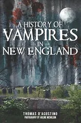 Book cover of A History of Vampires in New England by Thomas D'Agostino