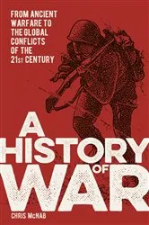 Book cover of A History of War by Chris McNab