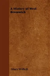 Book cover of A History of West Bromwich by Mary Willett
