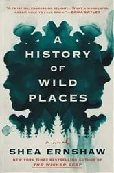 Book cover of A History of Wild Places by Shea Ernshaw