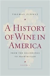 Book cover of A History of Wine in America, Volume 1 by Thomas Pinney