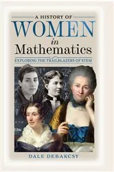 Book cover of A History of Women in Mathematics by Dale DeBakcsy