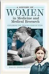 Book cover of A History of Women in Medicine and Medical Research by Dale DeBakcsy