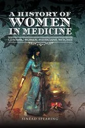 Book cover of A History of Women in Medicine by Sinéad Spearing