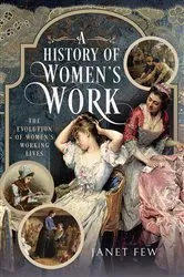 Book cover of A History of Women's Work by Janet Few