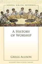 Book cover of A History of Worship by Gregg Allison