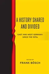 Book cover of A History Shared and Divided by Frank Bösch