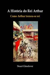 Book cover of A História do Rei Arthur by Unknown