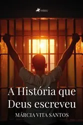 Book cover of A História que Deus escreveu by Márcia Vita Santos