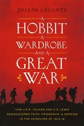 Book cover of A Hobbit, a Wardrobe, and a Great War by Joseph Loconte