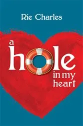 Book cover of A Hole in My Heart by Rie Charles