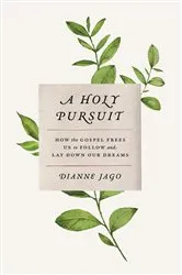 Book cover of A Holy Pursuit by Dianne Jago