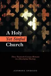 Book cover of A Holy Yet Sinful Church by Jeanmarie Gribaudo