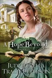 Book cover of A Hope Beyond (Ribbons of Steel Book #2) by Judith Pella