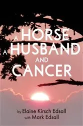 Book cover of A Horse A Husband and Cancer by Unknown