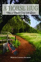 Book cover of A Horse Hug by Martha Leynes-Selbert