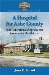 Book cover of A Hospital for Ashe County by Janet C. Pittard