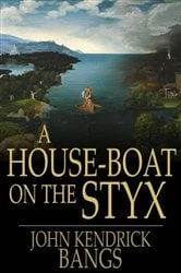 Book cover of A House-Boat on the Styx by John Kendrick Bangs