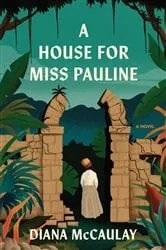 Book cover of A House for Miss Pauline by Diana McCaulay
