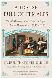 Book cover of A House Full of Females by Laurel Thatcher Ulrich