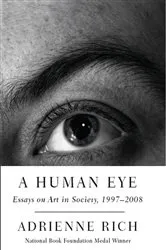 Book cover of A Human Eye: Essays on Art in Society, 1997-2008 by Adrienne Rich