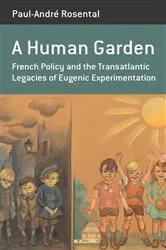 Book cover of A Human Garden by Paul-André Rosental