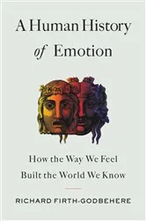 Book cover of A Human History of Emotion by Richard Firth-Godbehere