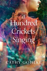 Book cover of A Hundred Crickets Singing by Cathy Gohlke