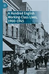 Book cover of A Hundred English Working-Class Lives, 1900-1945 by Rebecca Ball
