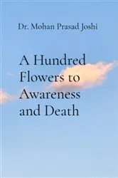 Book cover of A Hundred Flowers to Awareness and Death by Dr. Mohan Prasad Joshi
