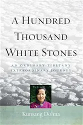 Book cover of A Hundred Thousand White Stones by Kunsang Dolma