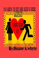 Book cover of A hundred ways to get and keep a good woman by Duane Whyte