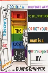 Book cover of A hundred ways to tell whether or not your man is a queer suspect by Duane K Whyte