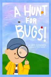 Book cover of A HUNT FOR BUGS! by Julie Schnieders