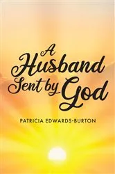 Book cover of A Husband Sent by God by Patricia Edwards-Burton