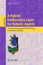 Book cover of A Hybrid Deliberative Layer for Robotic Agents by Ronny Hartanto