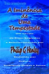 Book cover of A Iminência de Uma Tempestade by Philip G Henley