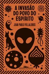 Book cover of A invasão do povo do espírito by Juan Pablo Villalobos