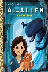 Book cover of A Is for Alien: An ABC Book (20th Century Studios) by Charles Gould