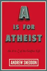 Book cover of A Is for Atheist by Andrew Sneddon